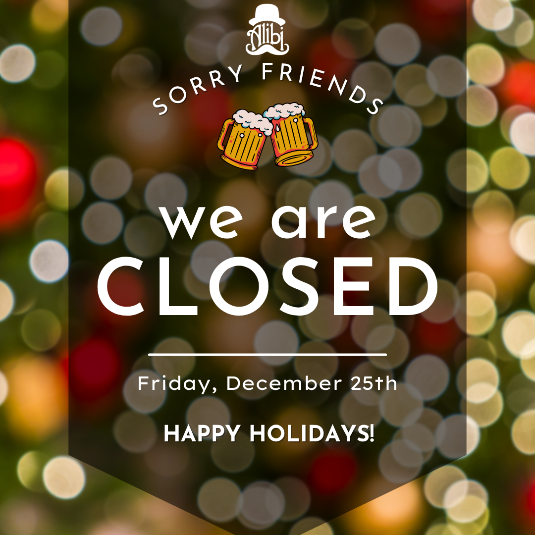Alibi Pubs Closed. Happy Holidays!